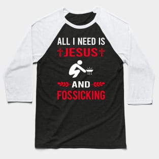 I Need Jesus And Fossicking Fossick Baseball T-Shirt